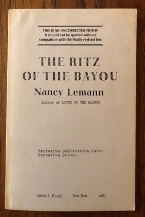 Item #52628 THE RITZ OF THE BAYOU (Uncorrected Proof). Nancy Lemann