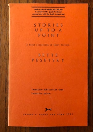 Item #52629 STORIES UP TO A POINT: A First Collection of Short Fiction (Uncorrected Proof). Bette...