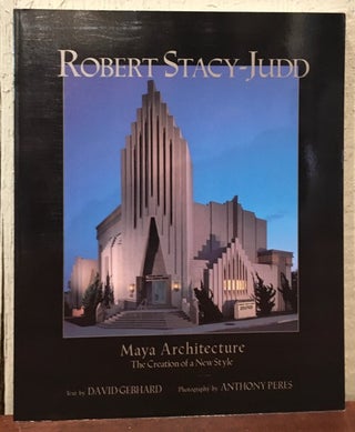 Item #52636 ROBERT STACY-JUDD: Maya Architecture. The Creation of a Style. David Gebhard