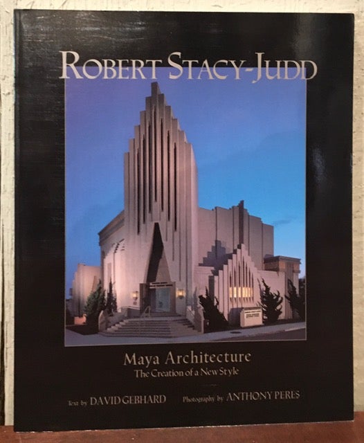 Item #52636 ROBERT STACY-JUDD: Maya Architecture. The Creation of a Style. David Gebhard.