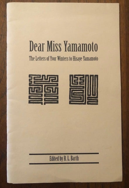 Item #52700 DEAR MISS YAMAMOTO. The Letters of Yvor Winters to Hisaye Yamamoto. Yvor Winters, R L. Barth.