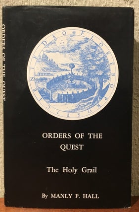 Item #52721 ORDERS OF THE QUEST: The Holy Grail. Manly P. Hall