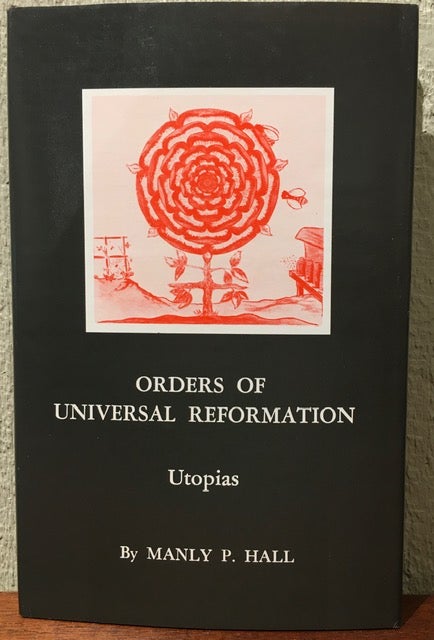 Item #52726 ORDERS OF UNIVERSAL REFORMATION: Utopias. Manly P. Hall.