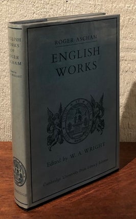Item #52889 ENGLISH WORKS. Roger Ascham, W A. WRIGHT