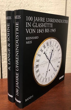 100 JAHRE UHRENINDUSTRIE IN GLASHUTTE VON 1845 BIS 1945. (100 Years of the Watch Industryin Glashutte From 1845 to 1945.) and A. LANGE & SOHNE EINE UHRMACHERDYNASTIE AUS DRESDEN ( A. Lange & Söhne, A Watchmaking Dynasty from Dresden) Two volumes.