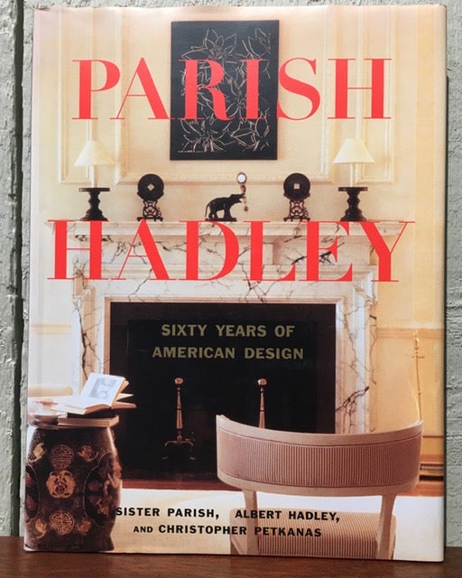 Item #52907 PARISH HADLEY: SIXTY YEARS OF AMERICAN DESIGN. Sister Parish.