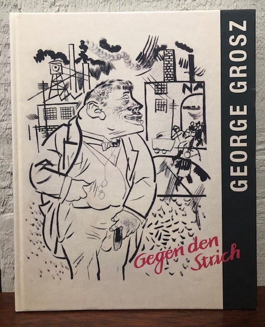 Item #52921 GEORGE GROSZ // GEGEN DEN STRICH: Aquarelle, Zeichnungen, Grafiken (AGAINST THE LINE: watercolors, drawings, graphics). George Grosz.