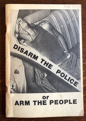 Item #52986 DISARM THE POLICE OR ARM THE PEOPLE. A Study and Analysis by the Colorado Comite...