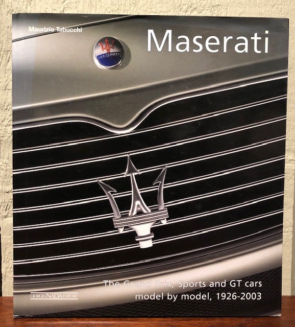 Item #52998 MASERATI: The Grand Prix, Sports and GT Cars Model by model, 1926-2003. Maurizio Tabucchi.