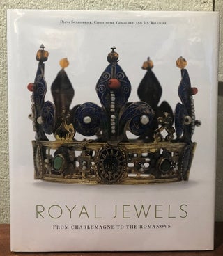 Item #53008 ROYAL JEWELS: From Charlemagne to the Romanovs. Diana Scarisbrick