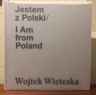 Item #53010 JESTEM Z POLSKI / I AM FROM POLAND. Wojtek Wieteska
