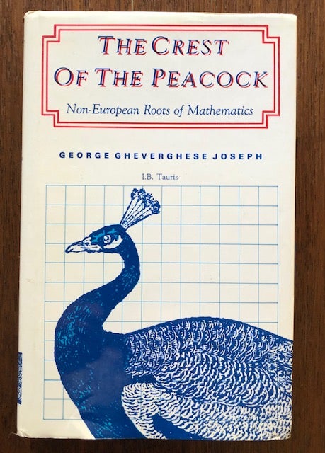 Item #53012 THE CREST OF THE PEACOCK. Non-European Roots in Mathematics. George Gheverghese Joseph.