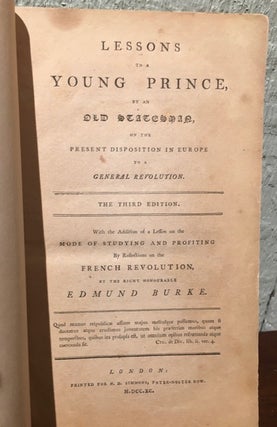 LESSONS TO A YOUNG PRINCE, BY AN OLD STATESMAN ON THE PRESENT DISPOSITION IN EUROPE TO A GENERAL REVOLUTION.