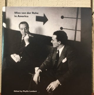 Item #53184 MIES VAN DER ROHE IN AMERICA. Phyllis Lambert