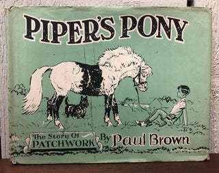 Item #53207 PIPER’S PONY: A Story of Patchwork. Paul Brown