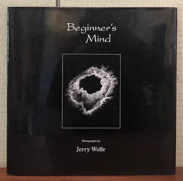 Item #53212 BEGINNER'S MIND, Photographs by Jerry Wolfe. Jerry Wolfe.