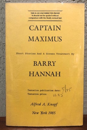 Item #53231 CAPTAIN MAXIMUS.: Short Stories and a Screen Treatment by Barry Hannah. (Uncorrected...