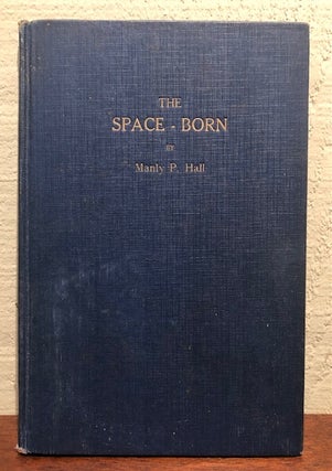 Item #53239 THE SPACE-BORN. Manly Palmer Hall