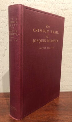 THE CRIMSON TRAIL OF JOAQUIN MURIETA. The Romance of California's Bandit Chief