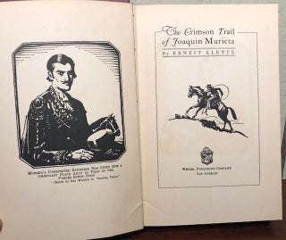 THE CRIMSON TRAIL OF JOAQUIN MURIETA. The Romance of California's Bandit Chief