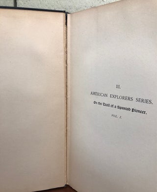 ON THE TRAIL OF A SPANISH PIONEER, THE DIARY AND ITINERARY OF FRANCISCO GARCES. In His Travels Through Sonora, Arizona, and California 1775-1776. (Two Volumes)