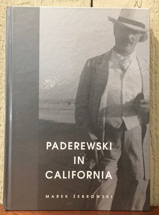 Item #53307 PADEREWSKI IN CALIFORNIA. Marek Zebrowski