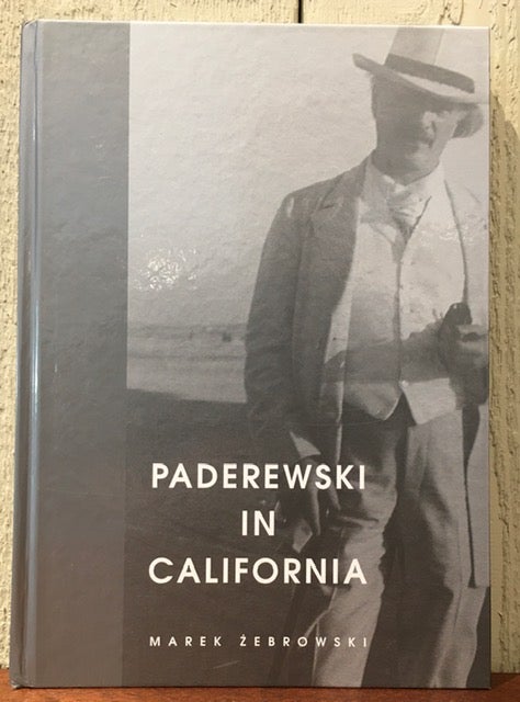 Item #53307 PADEREWSKI IN CALIFORNIA. Marek Zebrowski.