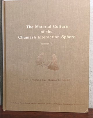 Item #53312 THE MATERIAL CULTURE OF THE CHUMASH INTERACTION SPHERE. Volume 4. Travis Hudson,...