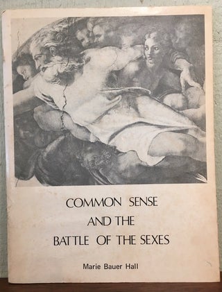 Item #53317 COMMON SENSE AND THE BATTLE OF THE SEXES. Marie Bauer Hall
