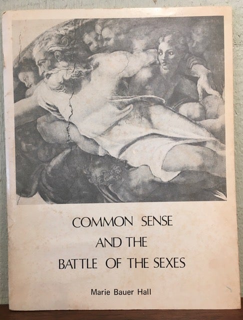 Item #53317 COMMON SENSE AND THE BATTLE OF THE SEXES. Marie Bauer Hall.