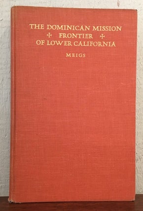 Item #53335 THE DOMINICAN MISSION FRONTIER OF LOWER CALIFORNIA. Peveril Meigs