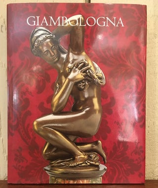 Item #53343 GIAMBOLOGNA. An Exhibition of Sculpture by the Master and His Followers. From the...