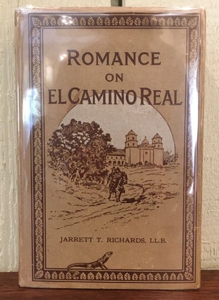 Item #53392 ROMANCE ON EL CAMINO REAL. Reminiscences and Romances Where the Footsteps of the...