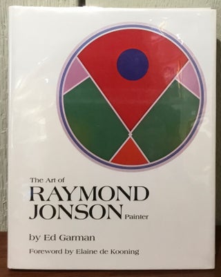 Item #53430 THE ART OF RAYMOND JONSON Painter. Ed Garman, Elaine de Kooning, Foreword