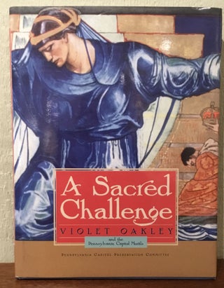 Item #53431 THE SACRED CHALLENGE and the Pennsylvania Capitol Murals. Violet Oakley