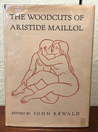 Item #53448 THE WOODCUTS OF ARISTIDE MAILOL. A Complete Catalogue With 176 Illustrations....