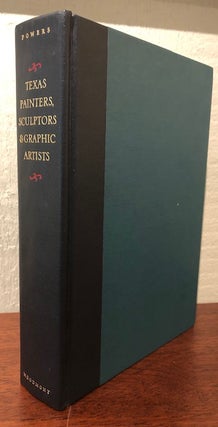 Item #53463 TEXAS PAINTERS, SCULPTORS & GRAPHIC ARTISTS. A Biographical Dictionary of Artists in...