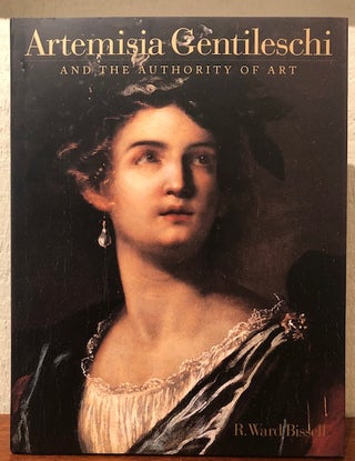 Item #53472 ARTEMISIA GENTILESCHI And the Authority of Art. Critical Reading and Catalogue...