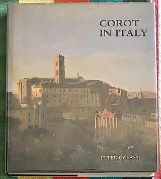 Item #53500 COROT IN ITALY: Open-Air Painting and the Classical-Landscape Tradition. Peter Galassi