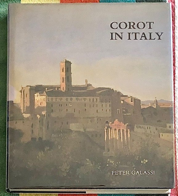 Item #53500 COROT IN ITALY: Open-Air Painting and the Classical-Landscape Tradition. Peter Galassi.