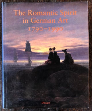Item #53522 THE ROMANTIC SPIRIT IN GERMAN ART 1790-1990. Keith Hartley