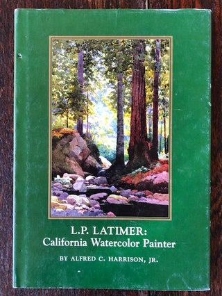 Item #53523 L.P. LATIMER: California Watercolor Painter. Alfred C. Harrison