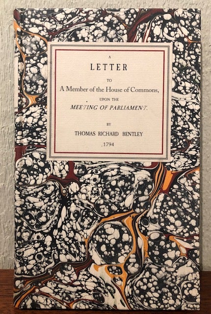 Item #53531 A LETTER TO A MEMBER OF THE HOUSE OF COMMONS Upon the Meeting of Parliament. Thomas Richard Bentley.