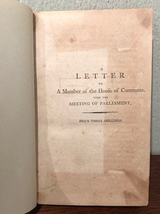 A LETTER TO A MEMBER OF THE HOUSE OF COMMONS Upon the Meeting of Parliament.