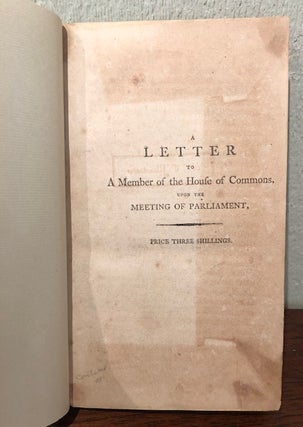 A LETTER TO A MEMBER OF THE HOUSE OF COMMONS Upon the Meeting of Parliament.