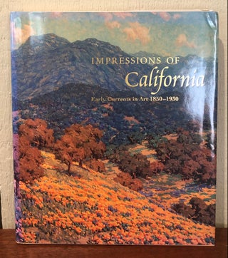 Item #53601 IMPRESSIONS OF CALIFORNIA: Early Currents in Art 1850-1930. Jean Stern, Nancy Dustin...
