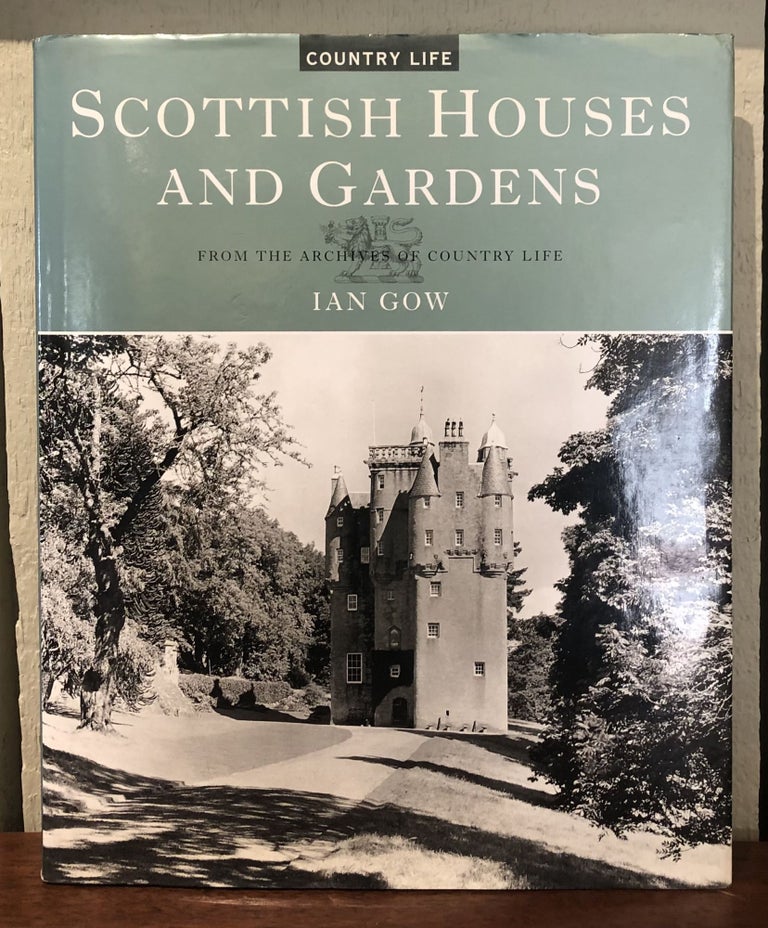 Item #53603 SCOTTISH HOUSES AND GARDENS. From the Archives of Country Life. Ian Gow.