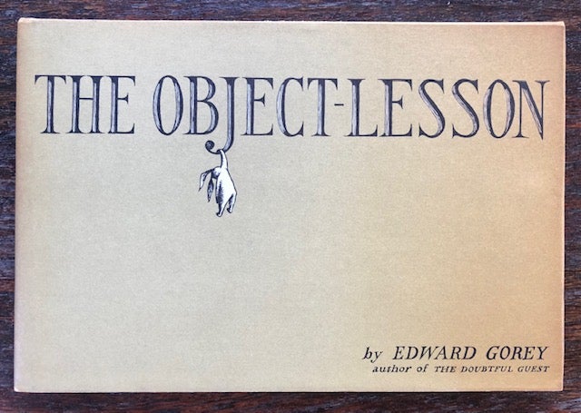 Item #53655 EDWARD GOREY: THE OBJECT-LESSON. Edward Gorey.