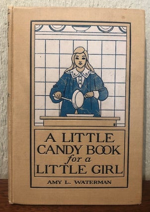 Item #53670 A LITTLE CANDY BOOK FOR A LITTLE GIRL. Amy L. Waterman