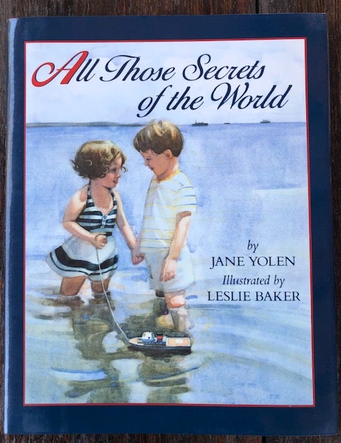 Item #53687 ALL THOSE SECRETS OF THE WORLD. Janet Yolen, Leslie Baker.